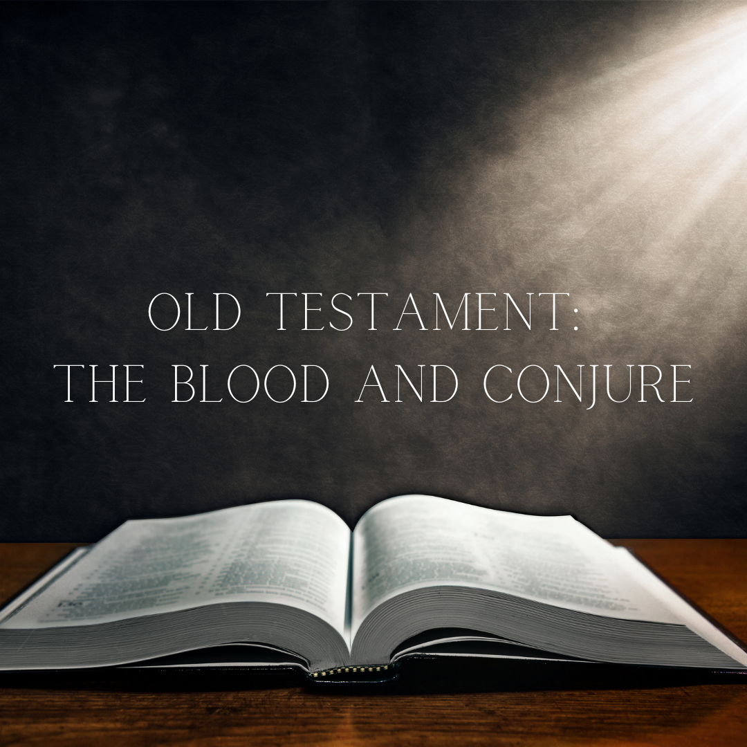 Pre-Recorded Class: The Old Testament, The blood and Conjure