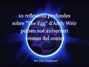 10 reflexions reveladores sobre "The Egg" d'Andy Weir pel seu 10è aniversari (resum del conte)