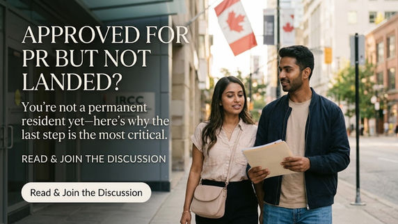 A blog cover photo showing a young South Asian couple walking on a Canadian city street while looking at some papers, with overlays reading "APPROVED FOR PR BUT NOT LANDED? You're not a permanent resident yet—here's why the last step is the most critical. READ & JOIN THE DISCUSSION" and a button reading "Read & Join the Discussion