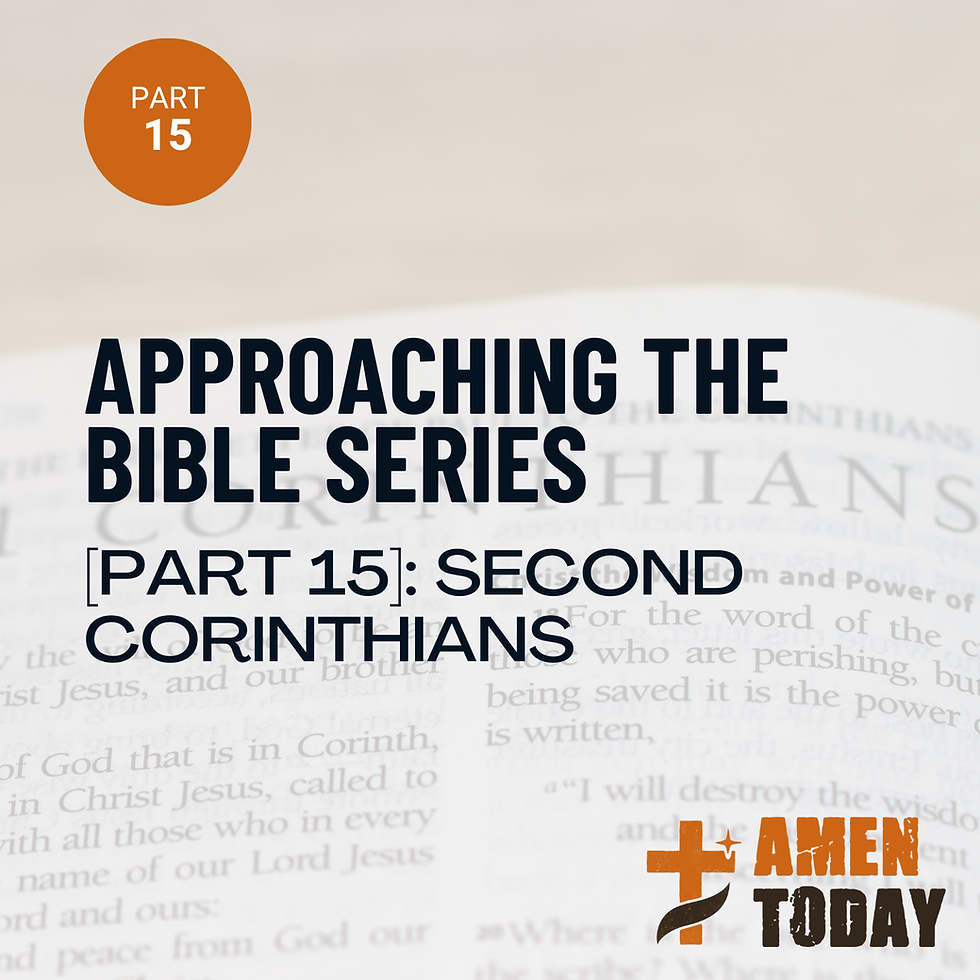 “Graphic promoting ‘Approaching the Bible Part 15: Second Corinthians’ from Amen Today, highlighting themes of comfort in suffering, God’s strength in weakness, and Paul’s message of faith, endurance, and reconciliation.”