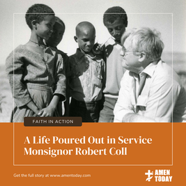 Christian article titled “Faith In Action: A Life Poured Out in Service” highlighting the legacy of Monsignor Robert Coll and the importance of serving others with love and humility.