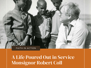 Christian article titled “Faith In Action: A Life Poured Out in Service” highlighting the legacy of Monsignor Robert Coll and the importance of serving others with love and humility.