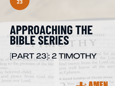 Approaching the Bible Part 23 graphic featuring an open Bible and soft light, highlighting themes of endurance, faithfulness, and finishing the race from the book of 2 Timothy.