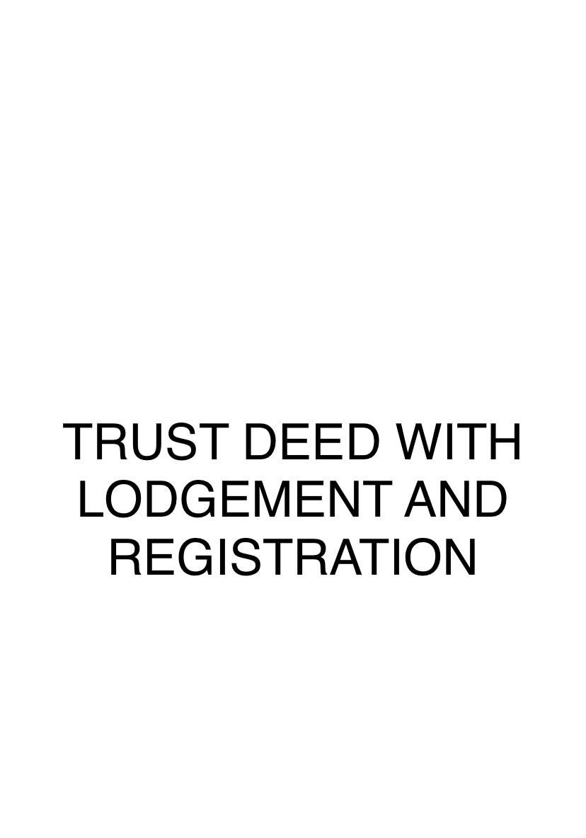 TRUST DEED WITH LODGEMENT AND REGISTRATION