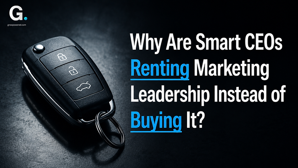 Why Are Smart CEOs Renting Marketing Leadership Instead of Buying It?
