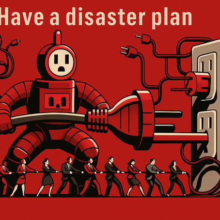 AI-First Leadership Thinking Principle # 9 Have a Disaster Plan