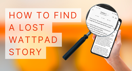What to Do When You Can't Find a Wattpad Story You Were Reading