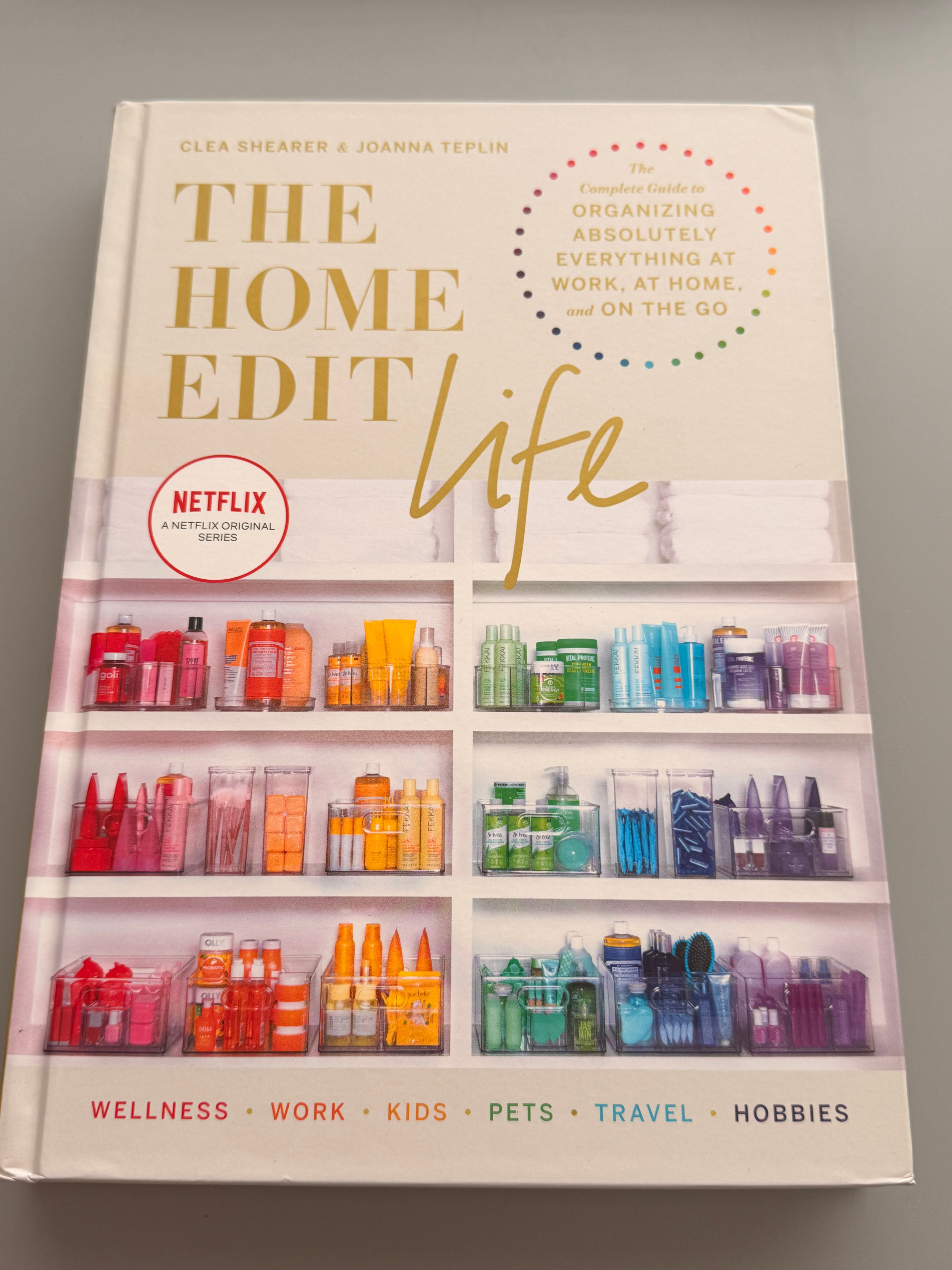 The Home Edit Life The Complete Guide To Organizing Absolutely Everything