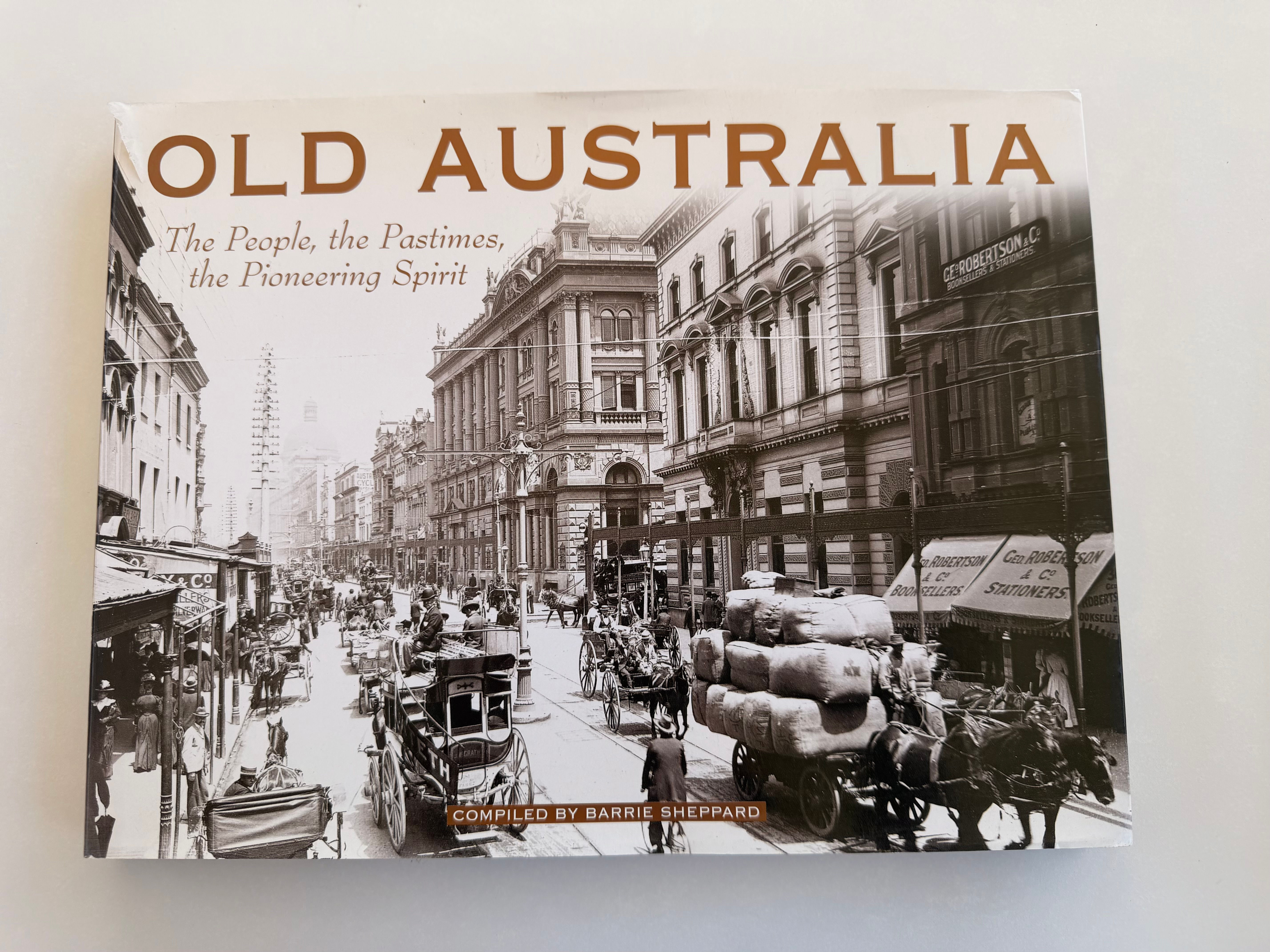 OLD AUSTRALIA - The People, the Pastimes, the Pioneering Spirit