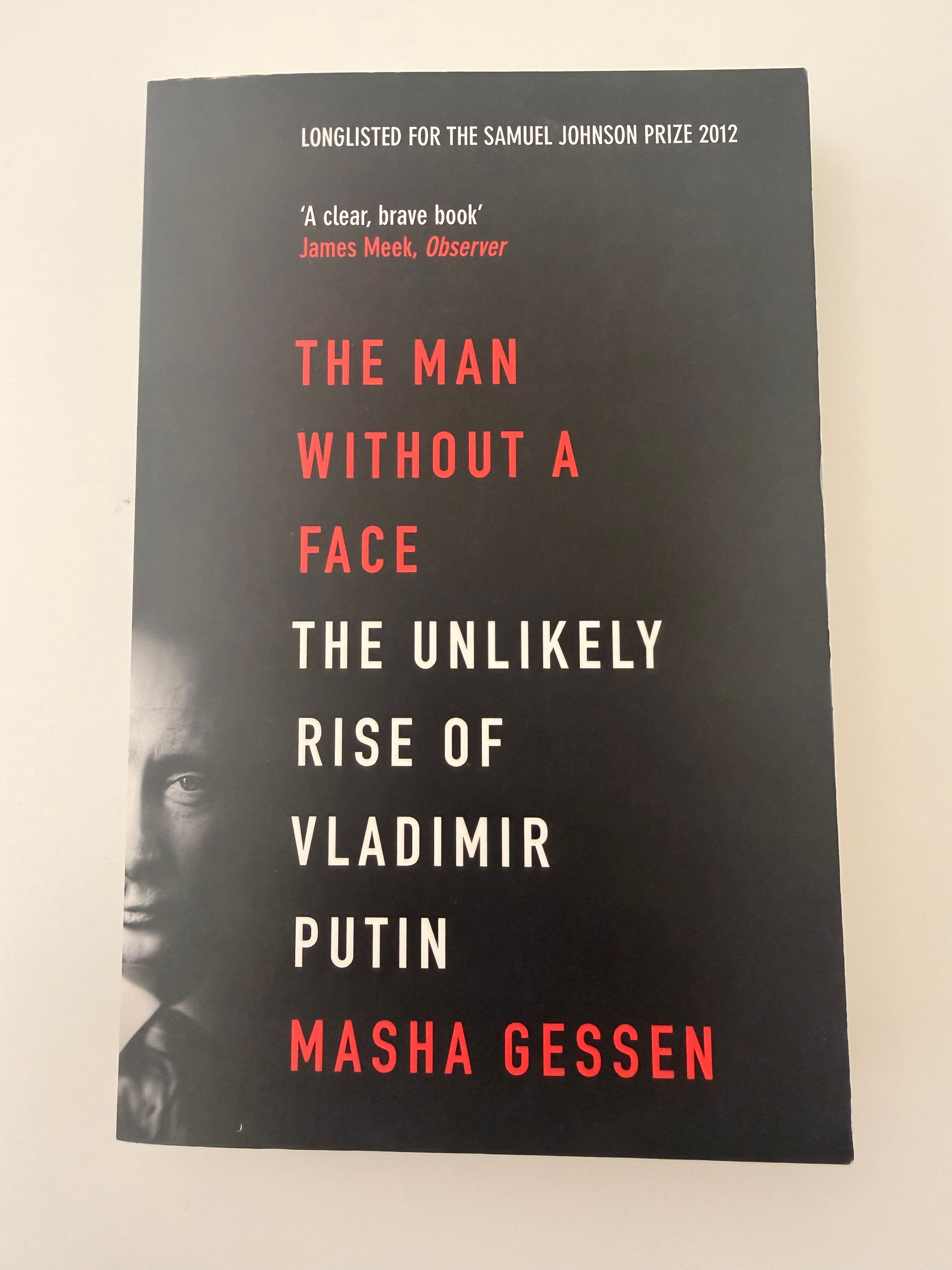 The Man Without a Face - The Unlikely Rise of Vladimir Putin by Masha Gessen