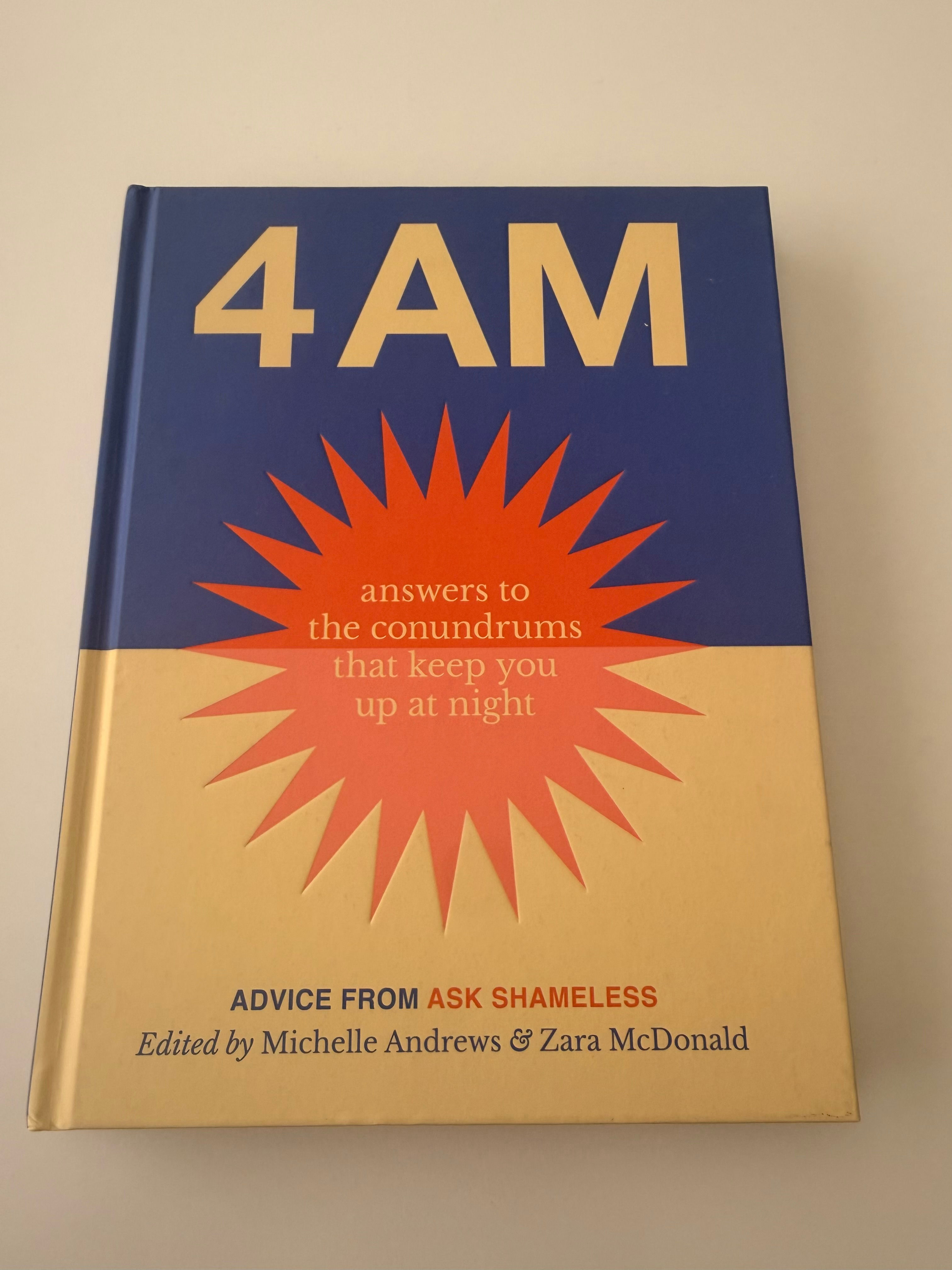 4AM - Advice from Ask Shameless Edited by Michelle Andrews and Zara McDonald