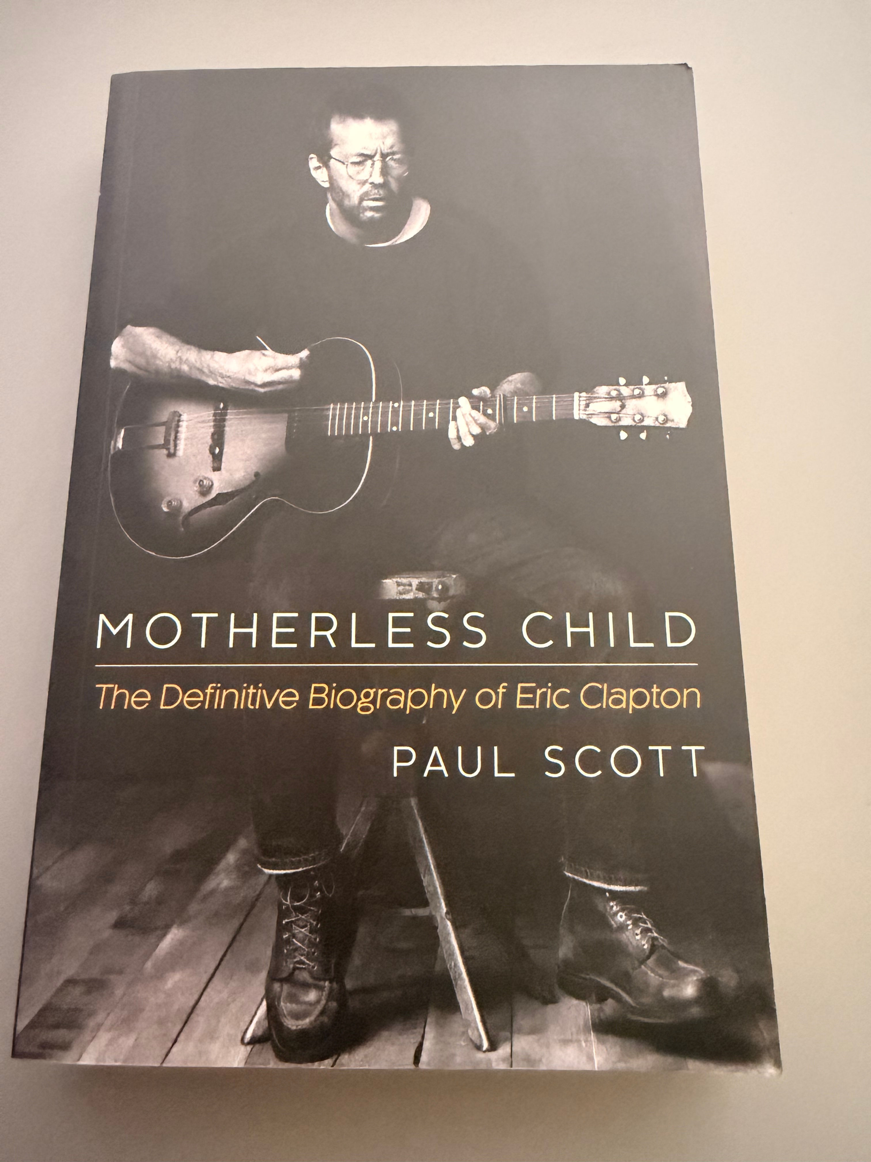 Motherless Child: The Definitive Biography of Eric Clapton