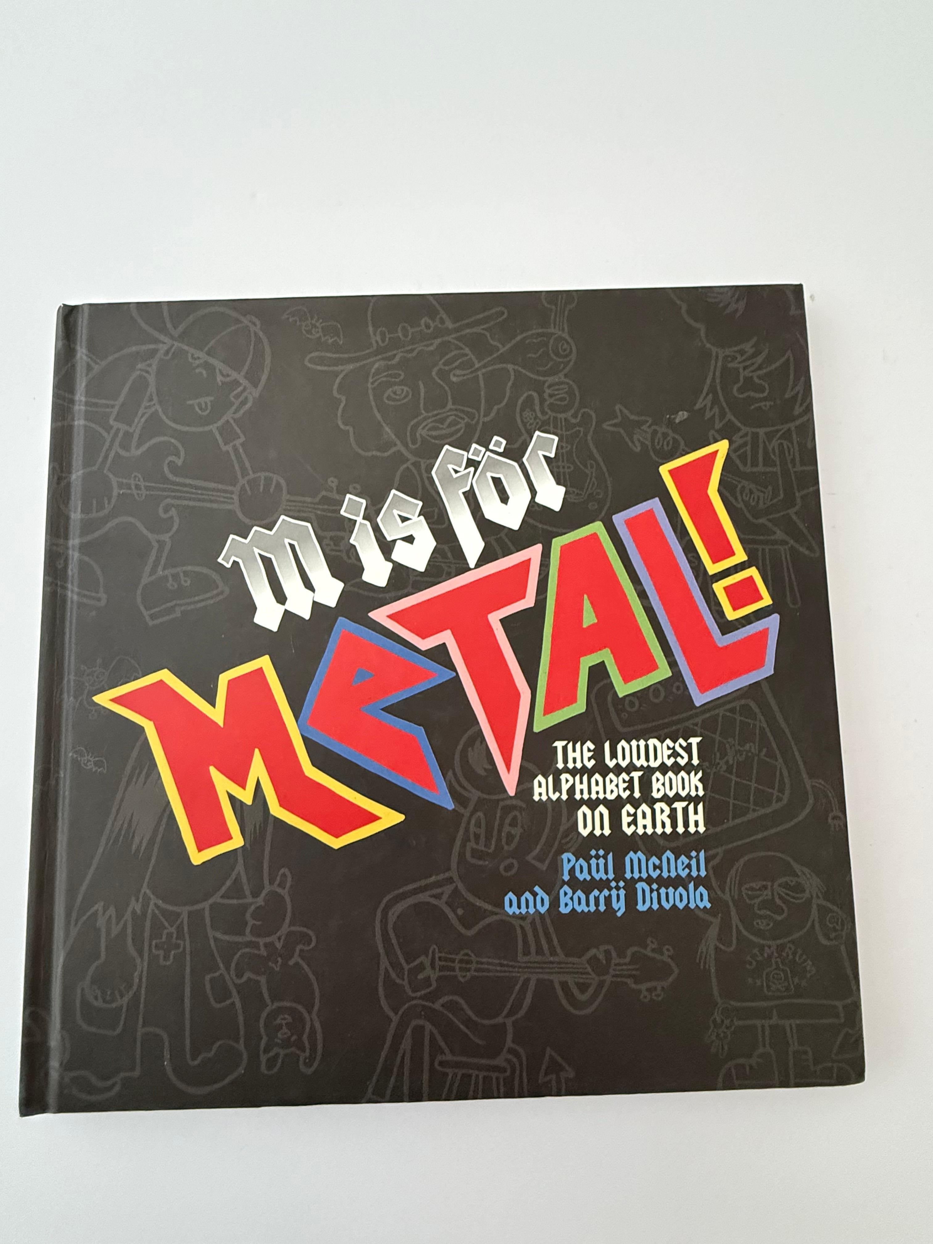 M is for Metal - The Loudest Alphabet Book on Earth by Paul McNeil & B. Divola