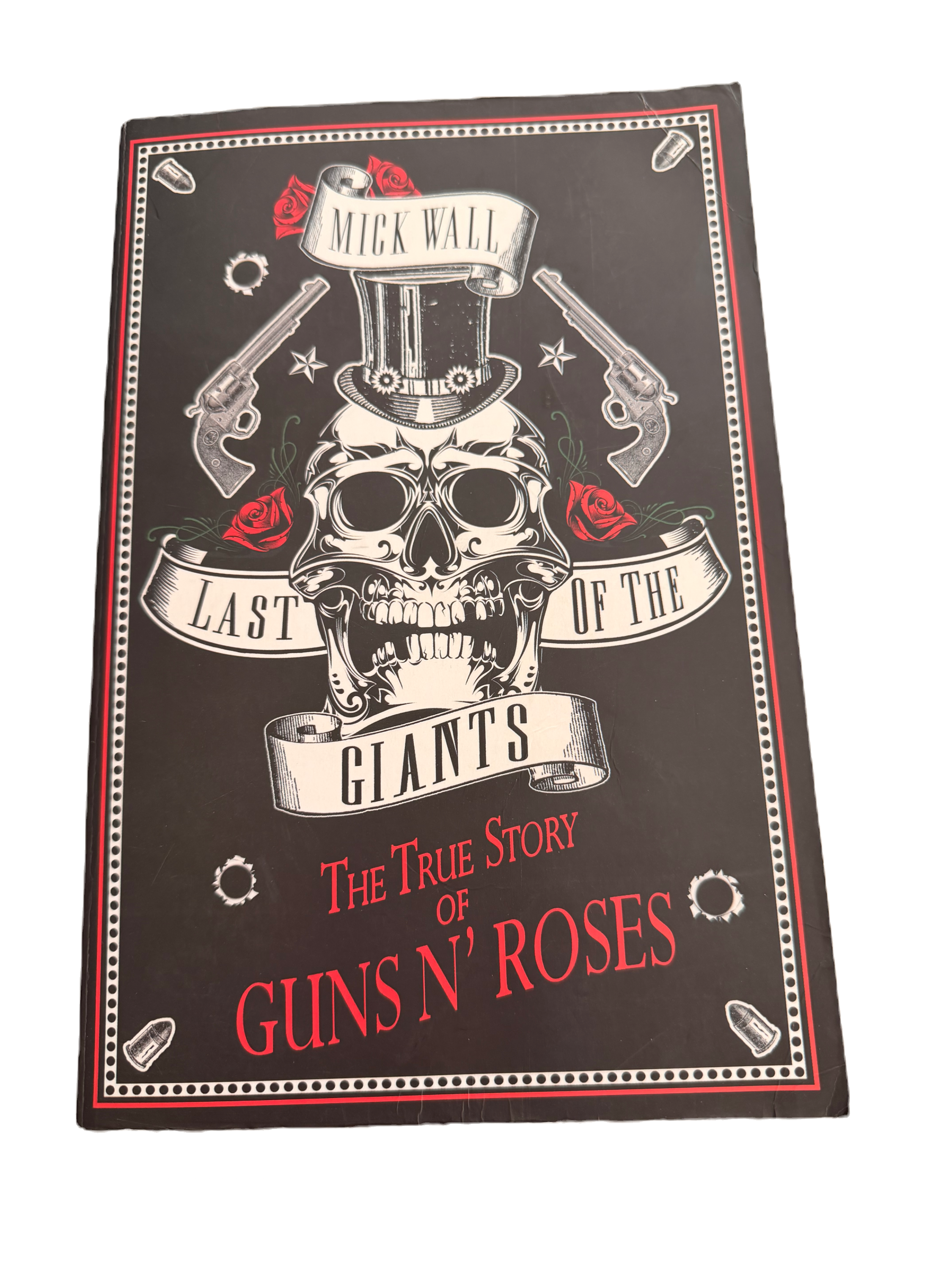 Last of the Giants: The True Story of Guns N' Roses by Mick Wall