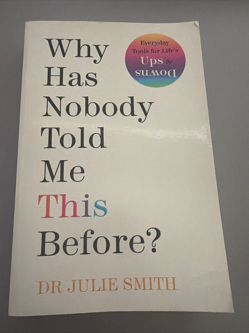 Why Has Nobody Told Me This Before? by Dr. Julie Smith