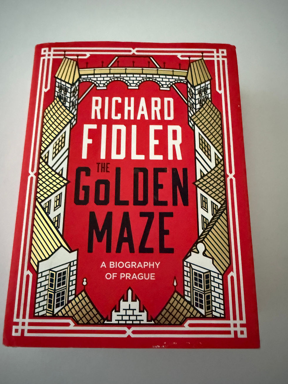 The Golden Maze - A Biography of Prague by Richard Fidler