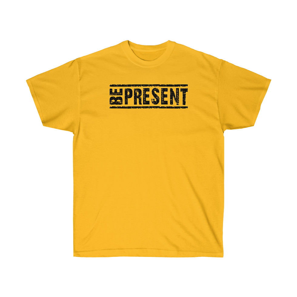 Thumbnail: "Be Present" T-Shirts
