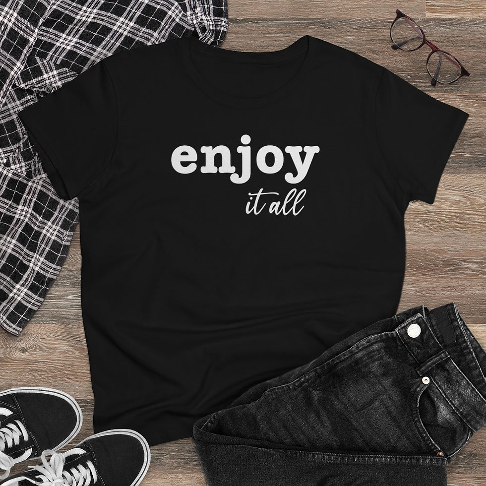 Thumbnail: "Enjoy It All" Ladies T-Shirt