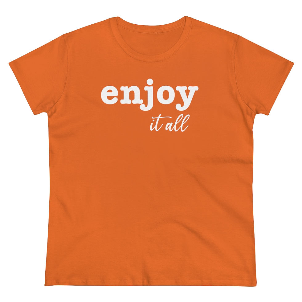 Thumbnail: "Enjoy It All" Ladies T-Shirt