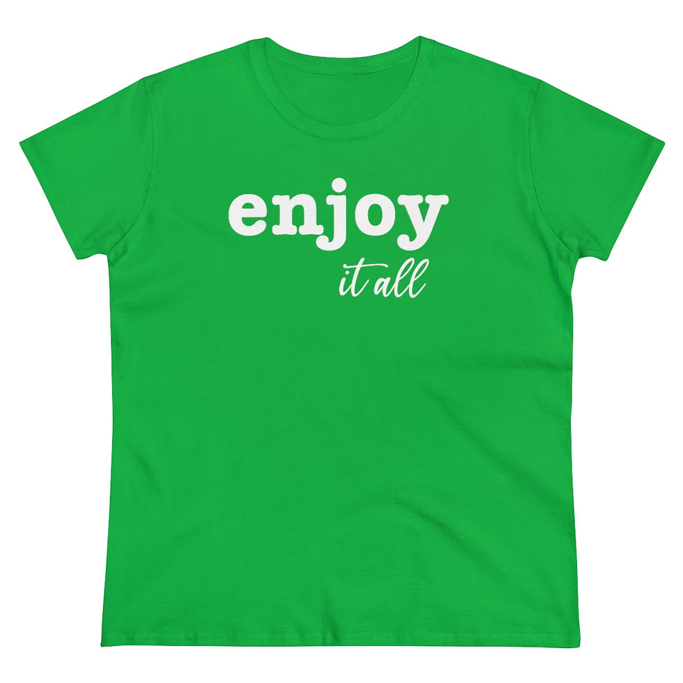 Thumbnail: "Enjoy It All" Ladies T-Shirt