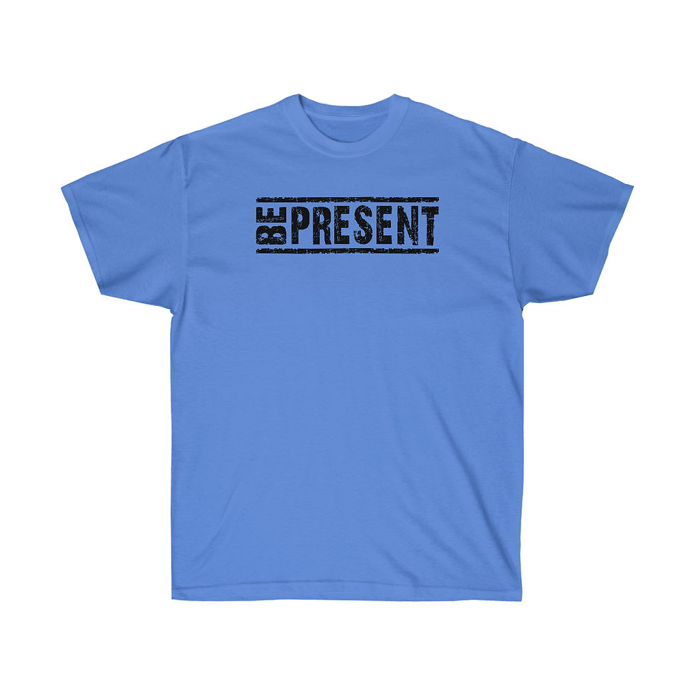 Thumbnail: "Be Present" T-Shirts