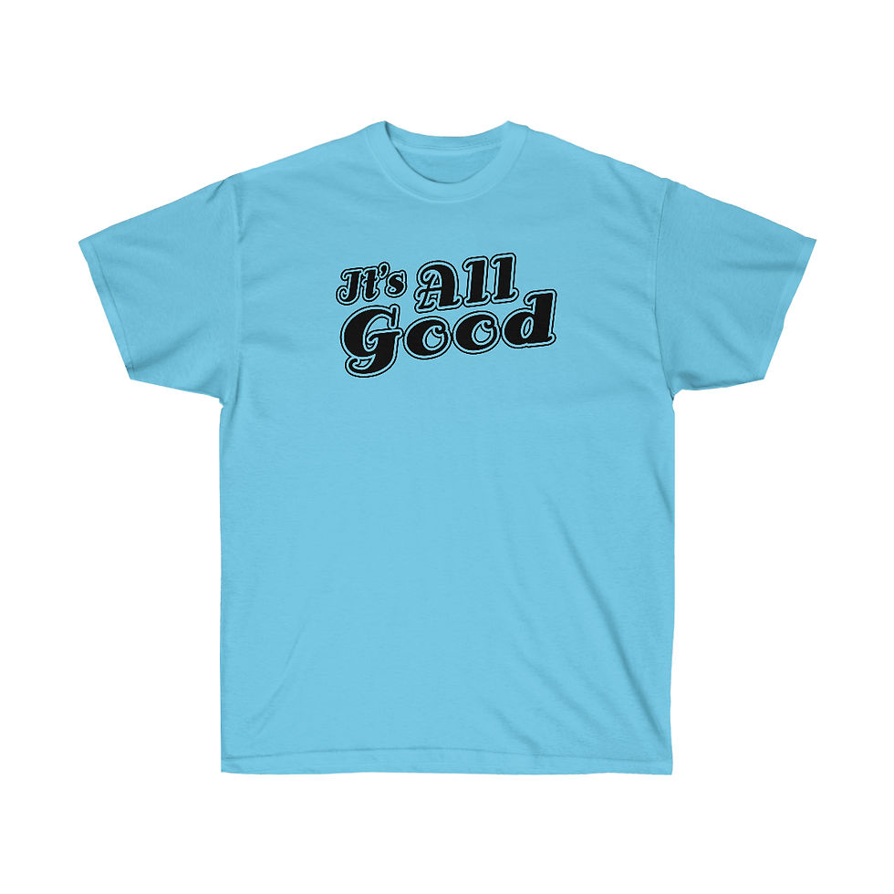 Thumbnail: "It's All Good" T-Shirt