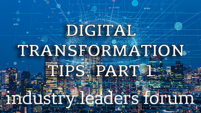 Industry Leaders Forum: Digital Transformation Advice, Part 1