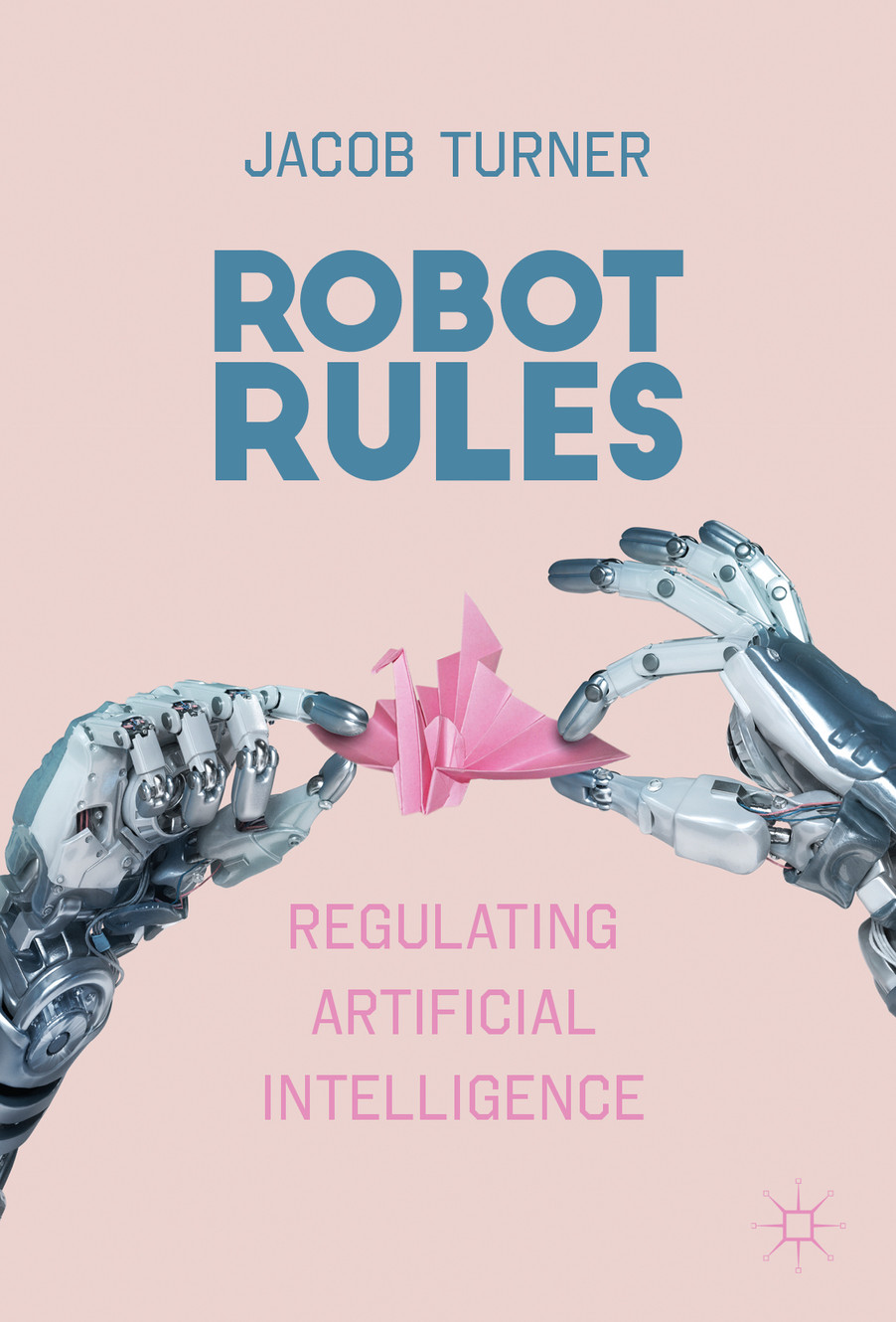 Robot Rules Regulating Artificial Intelligence Jacob Turner