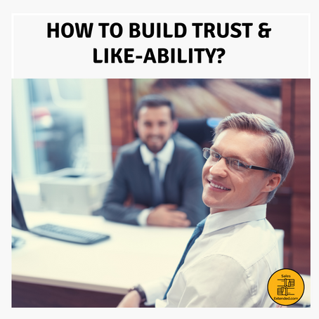 Why You Need To Build Trust and Like-ability With Your Prospect?