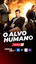 O ALVO HUMANO (Human Target)