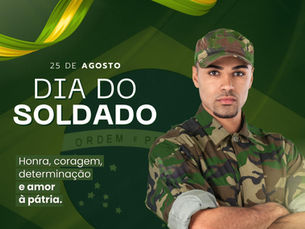 25 DE AGOSTO – DIA DO SOLDADO