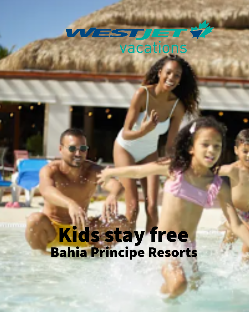 WestJet Vacations ad shows a family splashing in a resort pool; text reads Kids stay free Bahia Principe Resorts.