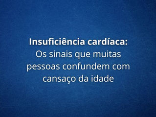 Insuficiência cardíaca: os sinais que muitas pessoas confundem com cansaço da idade