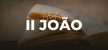 Introdução à Segunda Carta de João