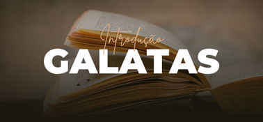 Introdução a carta aos Gálatas