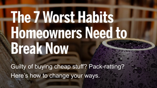 The 7 Worst Habits Homeowners Need to Break Now