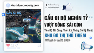 TIẾN ĐỘ CẦU ĐI BỘ VƯỢT SÔNG SÀI GÒN MỚI NHẤT THÁNG 04/2026