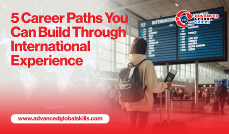 5 Career Paths You Can Build Through International Experience | AGS Internship Abroad Program