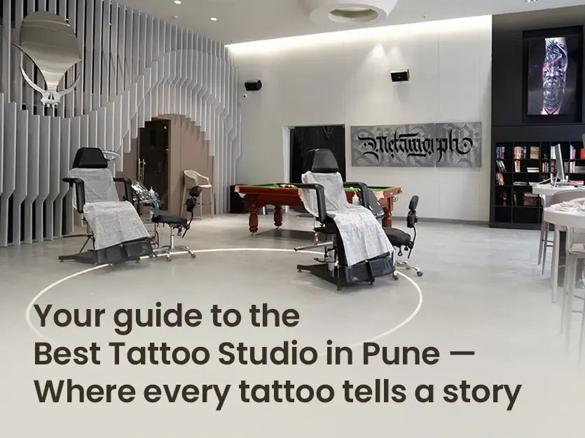 Your Guide to the Best Tattoo Studio in Pune — Where Every Tattoo Tells a Story