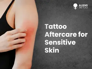 Tattoo Aftercare for Sensitive Skin