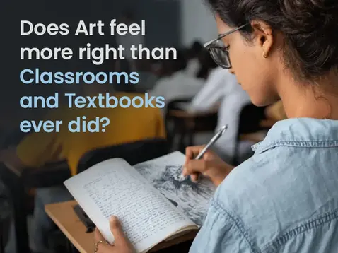 Does Art feel more Right than Classrooms and Textbooks ever did?