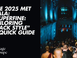 The 2025 Met Gala: "Superfine: Tailoring Black Style"- A Quick Guide
