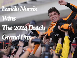 LANDO NORRIS WINS THE 2024 DUTCH GRAND PRIX