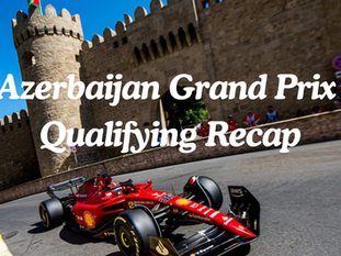 AZERBAIJAN GRAND PRIX QUALIFYING RECAP