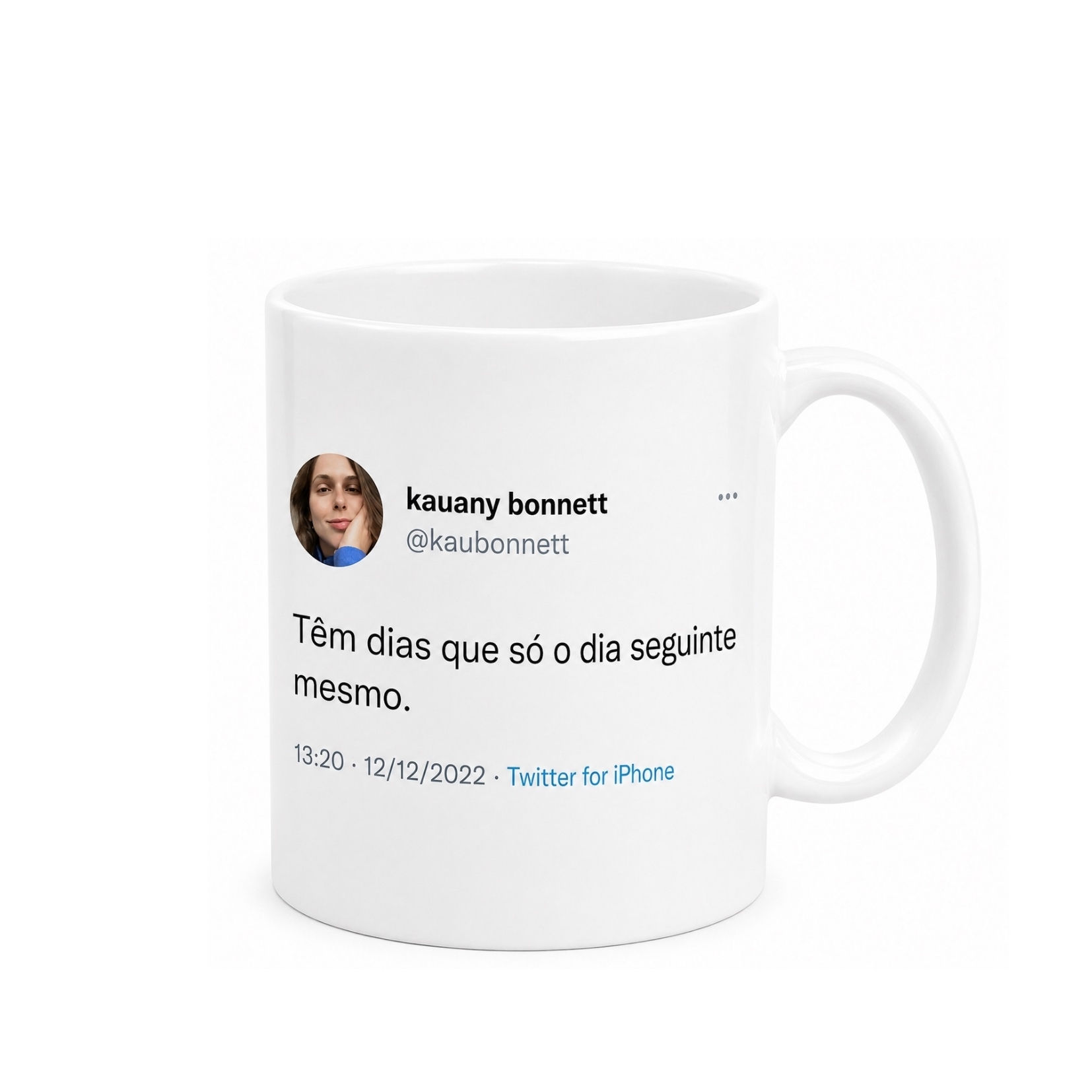 Caneca Meme "Tem dias que só o dia seguinte mesmo"