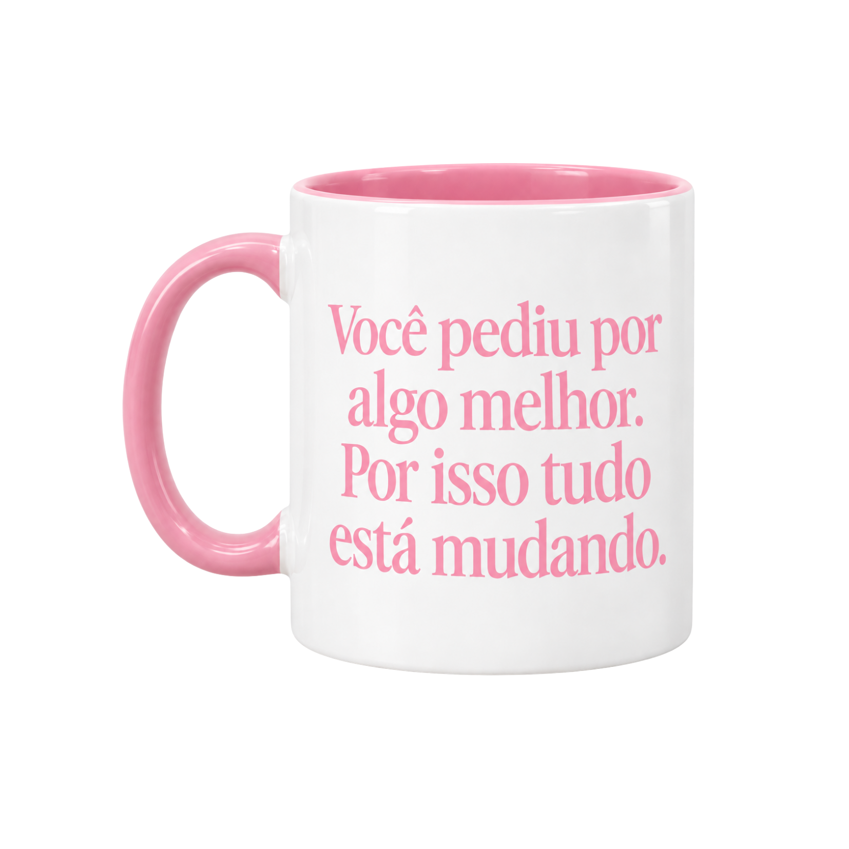 Caneca Frase "Você pediu por algo melhor..."