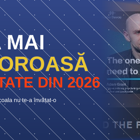 Cea mai valoroasă abilitate din 2026 e una pe care școala nu te-a învățat-o