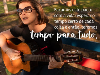 Tudo tem seu tempo... há tempo pra tudo!