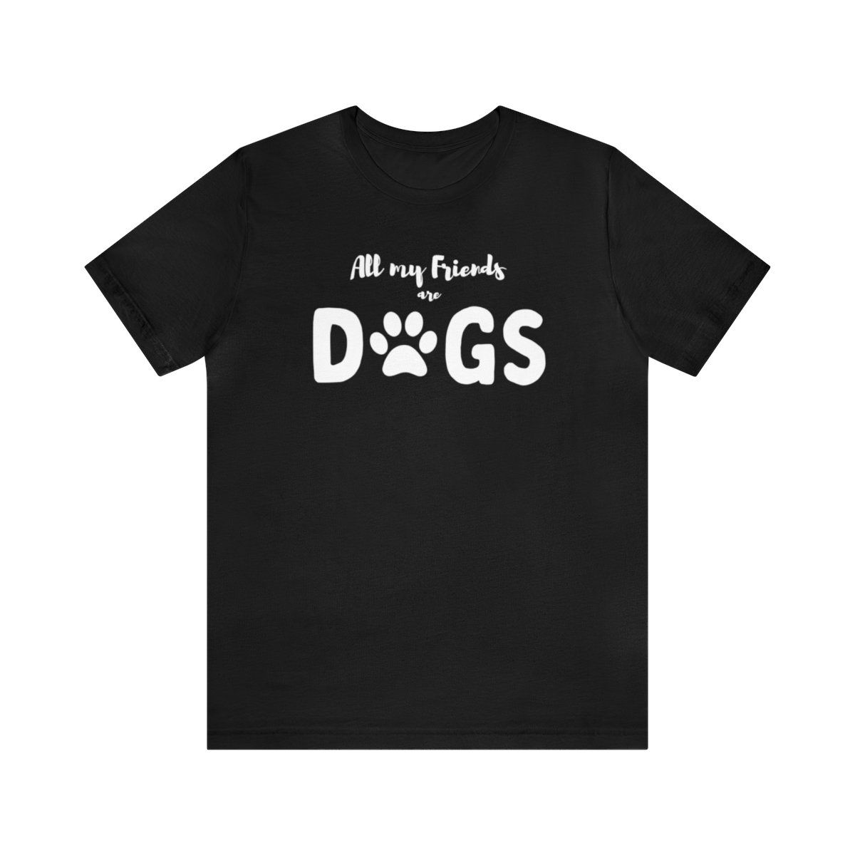 All my friends are Dogs Tee