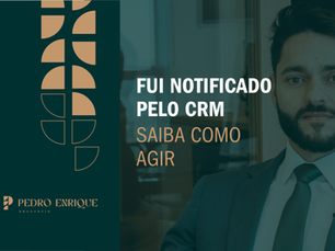 o advogado pedro enrique alves ao fundo, emblema do escritório Pedro enrique Advocacia, título: fui notificado pelo CRM saiba como agir